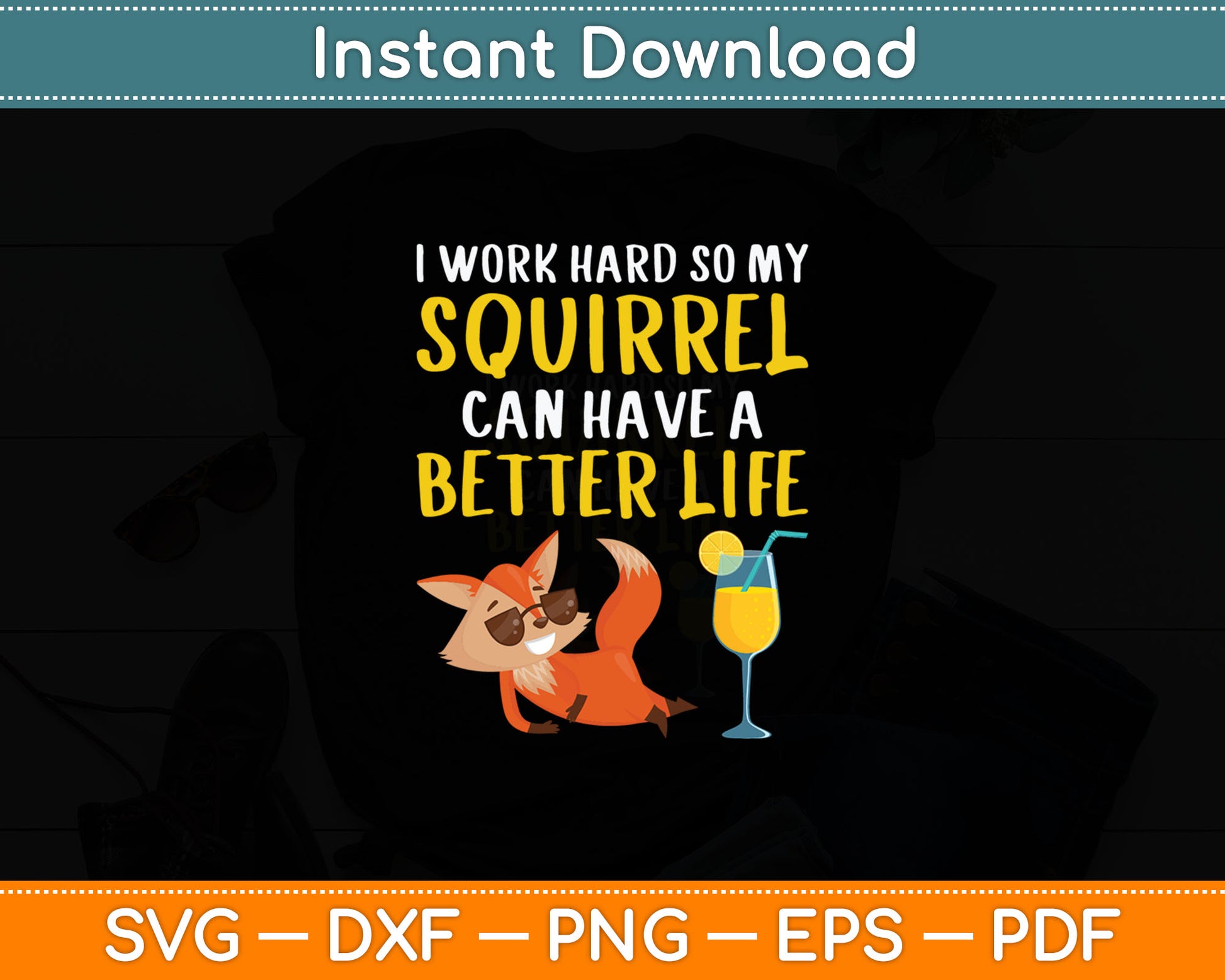 I Work Hard So My Squirrel Can Have Better Life Svg Digital Cutting File