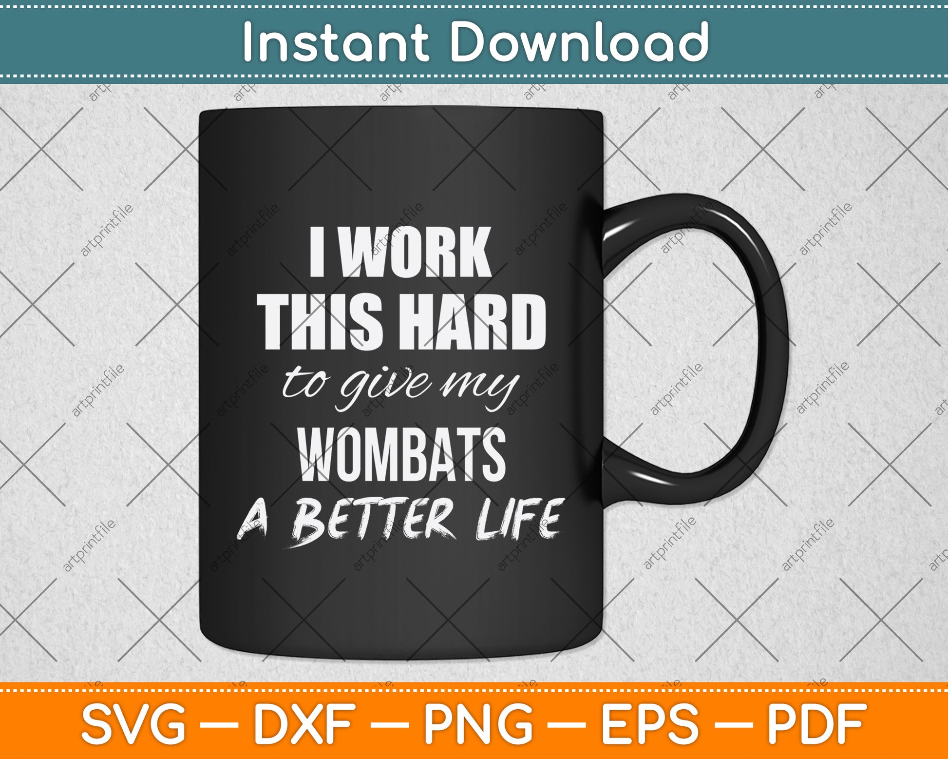 I Work This Hard To Give My Wombats A Better Life Svg Png Dxf Digital Cutting File