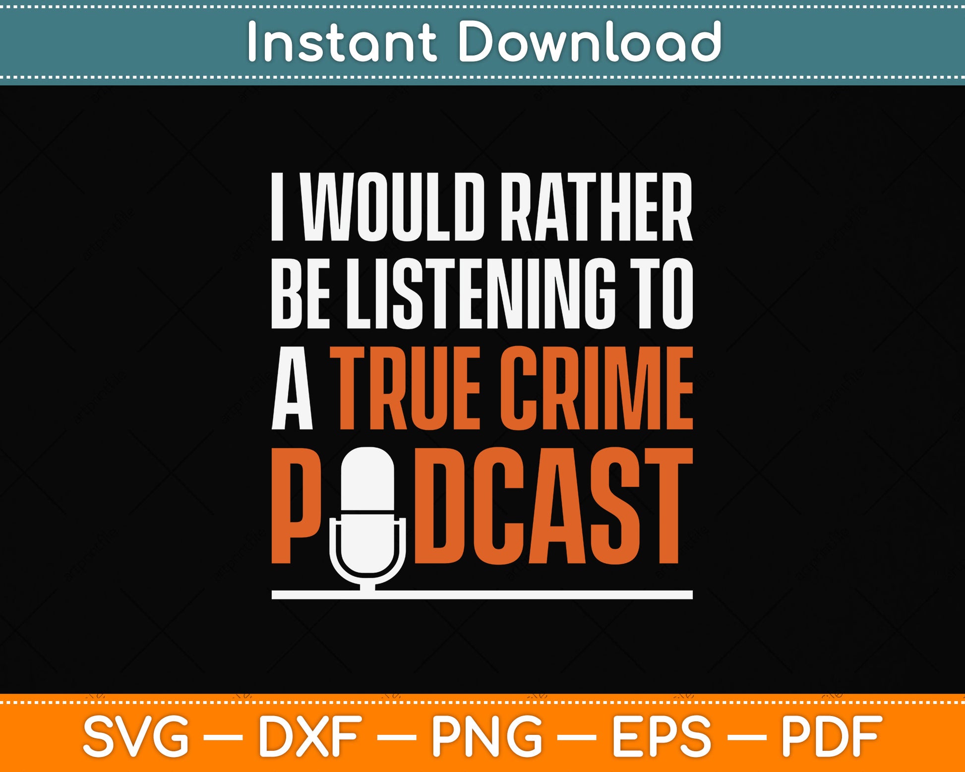 I Would Rather Be Listening To A True Crime Podcast Funny Svg Digital Cutting File