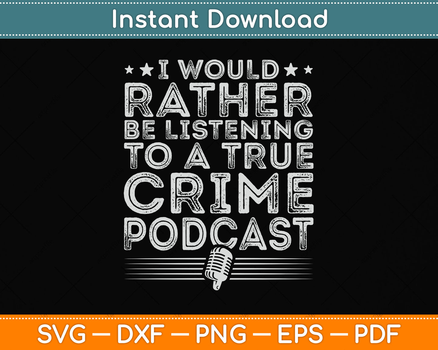 I Would Rather Be Listening To A True Crime Podcast Lover Svg Digital Cutting File