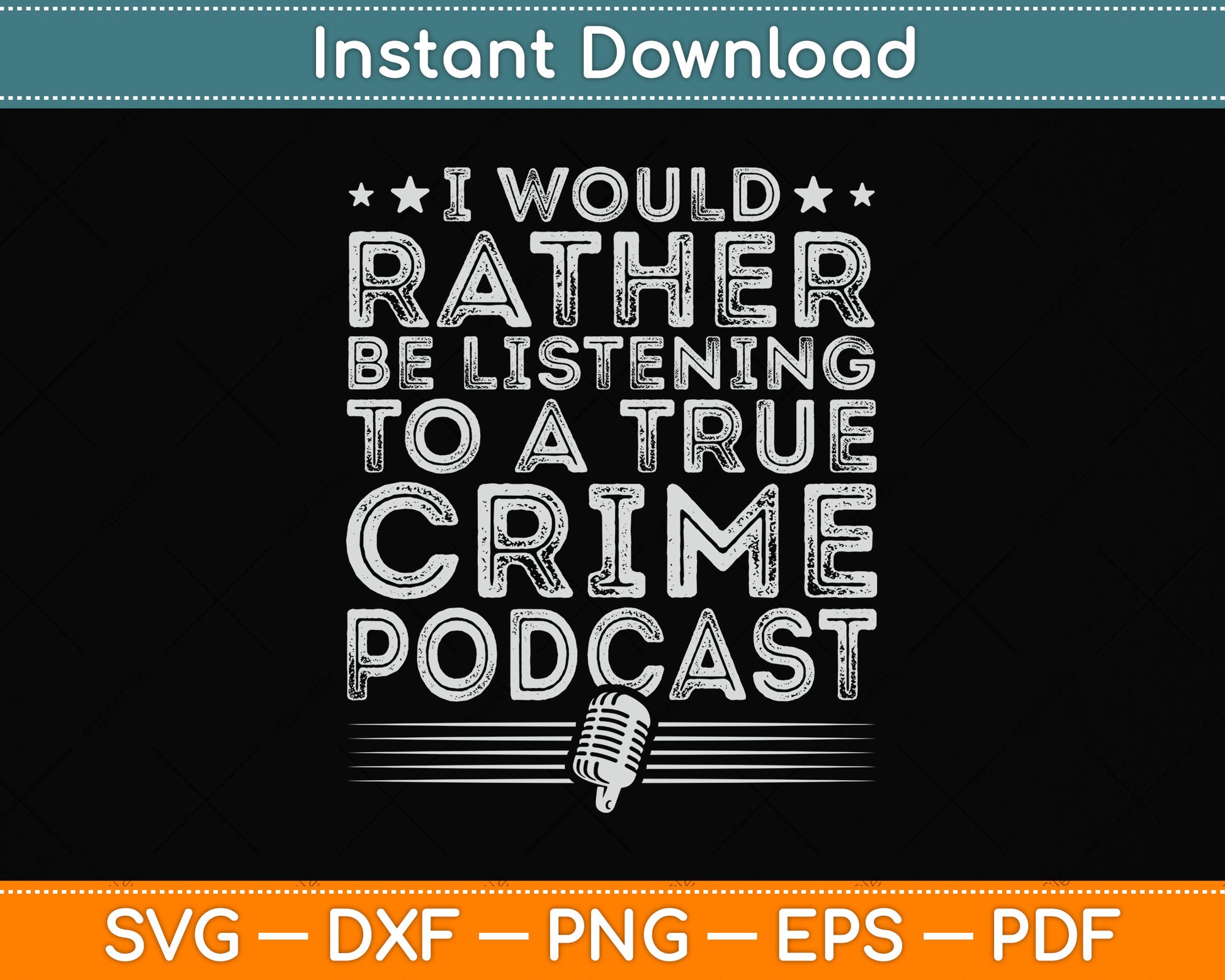 I Would Rather Be Listening To A True Crime Podcast Lover Svg Digital Cutting File