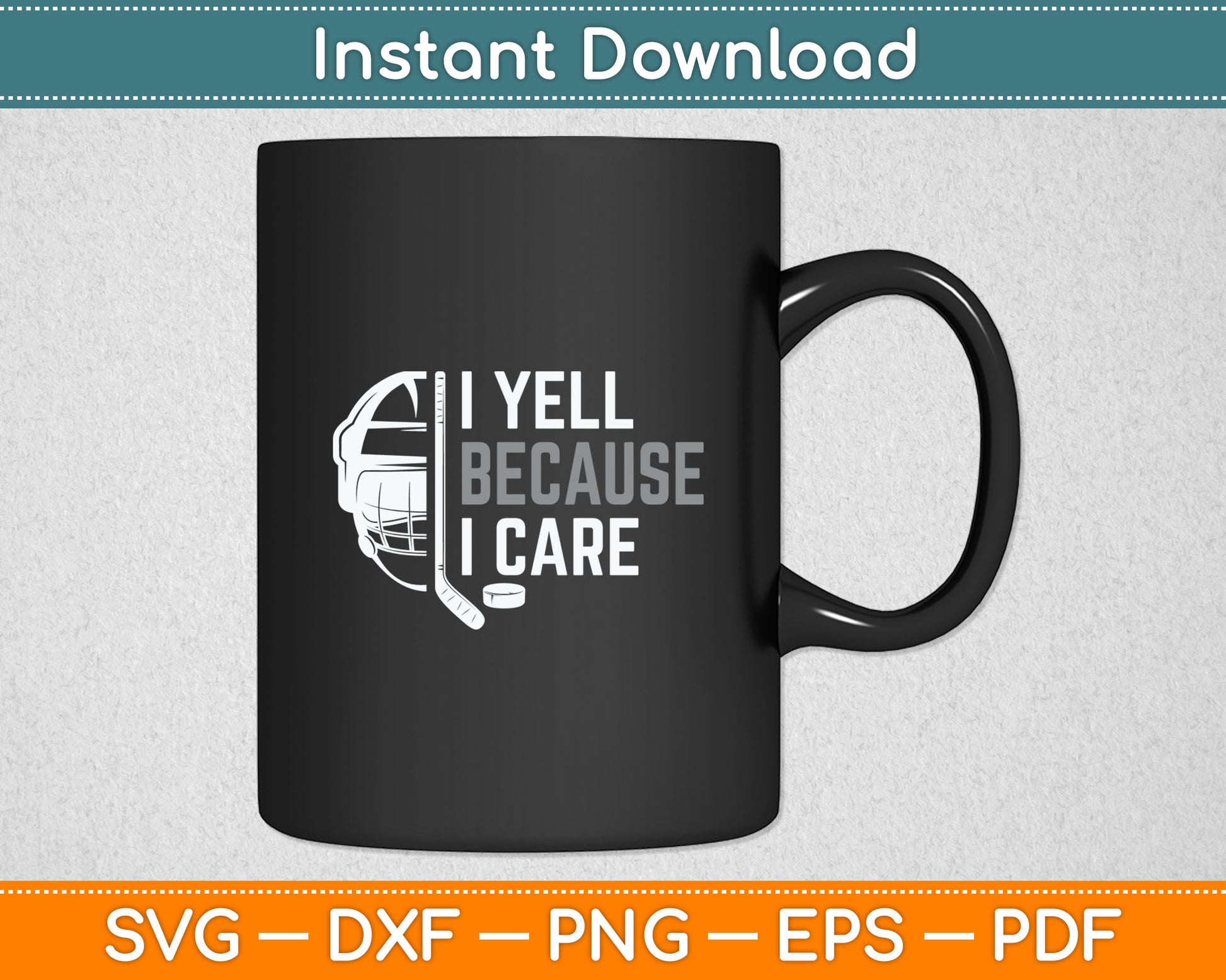 I Yell Because I Care Hockey Ice Hockey Svg Digital Cutting File