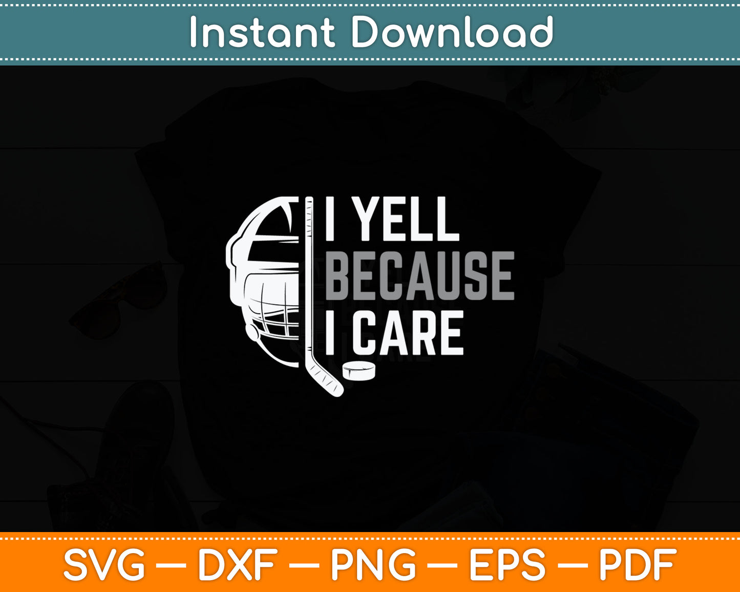 I Yell Because I Care Hockey Ice Hockey Svg Digital Cutting File