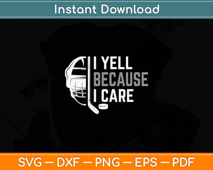 I Yell Because I Care Hockey Ice Hockey Svg Digital Cutting File