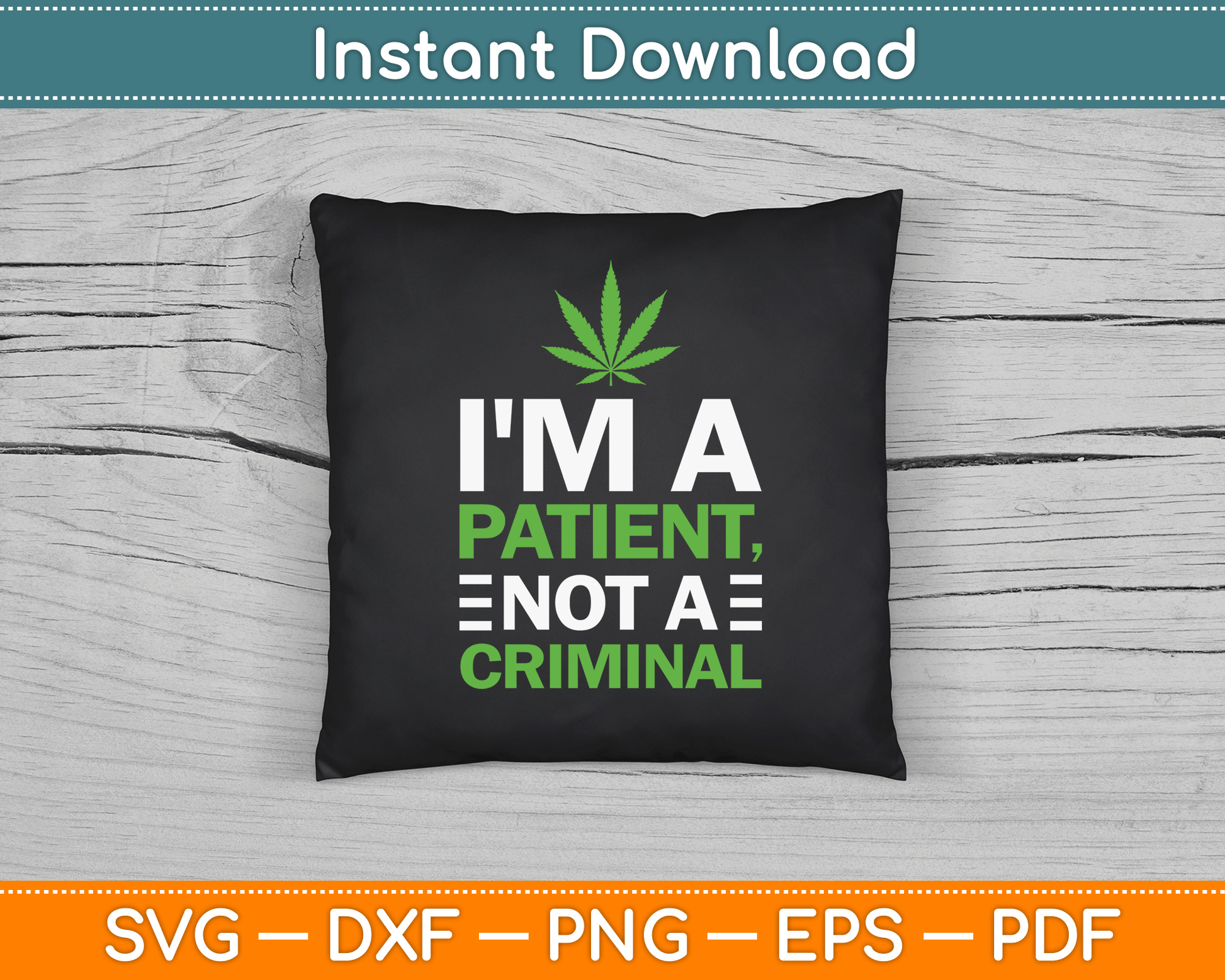 I'm a Patient Not a Criminal Medical Marijuana SVG Digital Cutting File