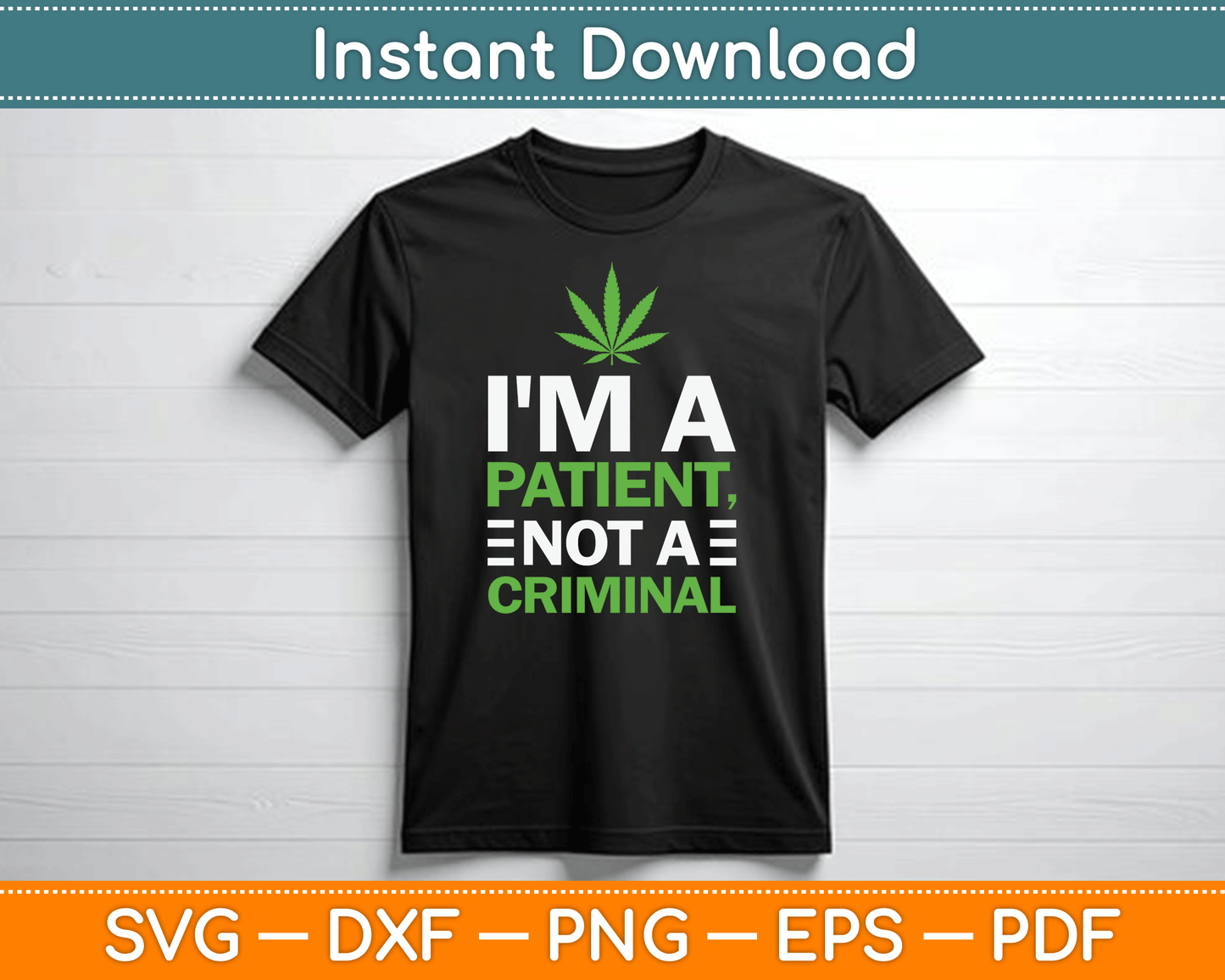 I'm a Patient Not a Criminal Medical Marijuana SVG Digital Cutting File