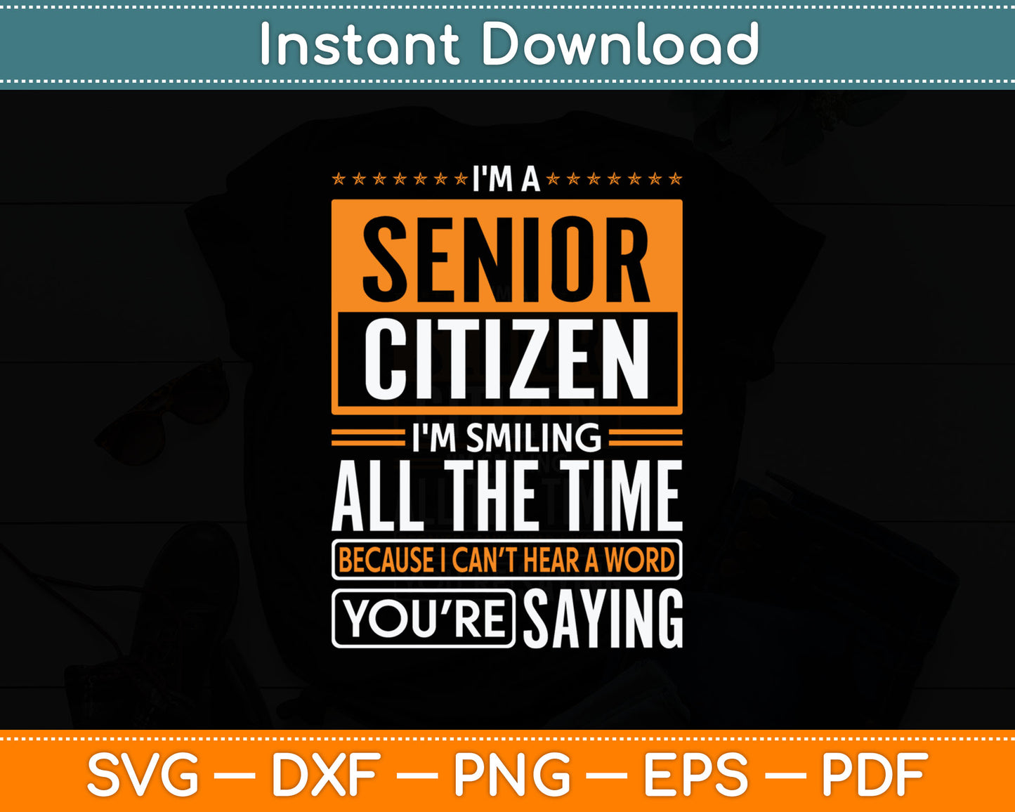 I'M Senior Citizen I'M Smiling All The Time Senior Citizen Svg Digital Cutting File