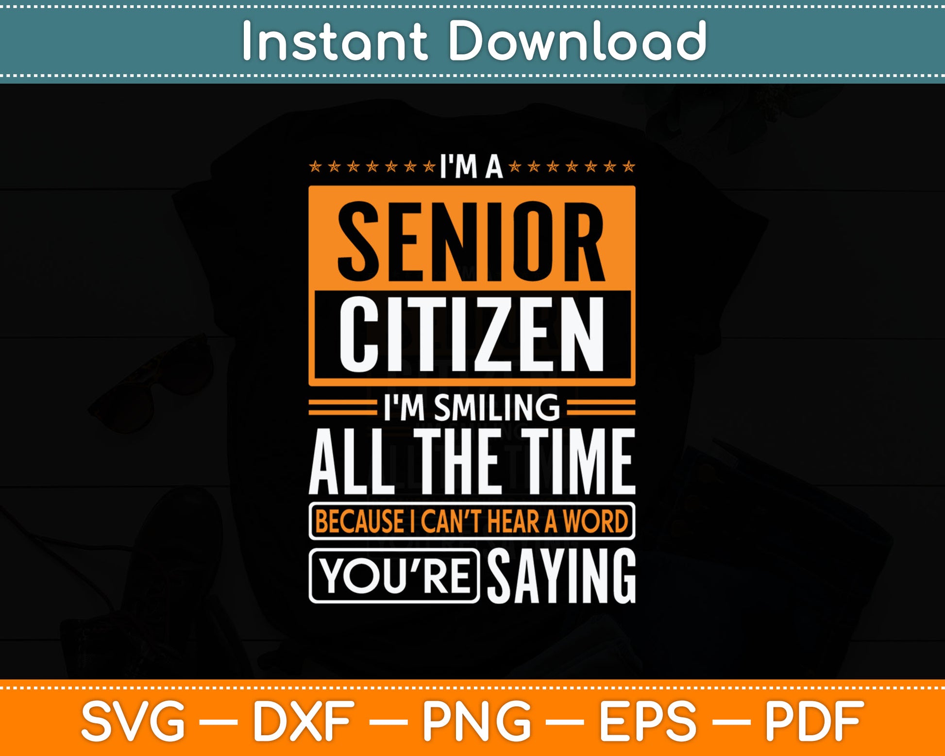 I'M Senior Citizen I'M Smiling All The Time Senior Citizen Svg Digital Cutting File