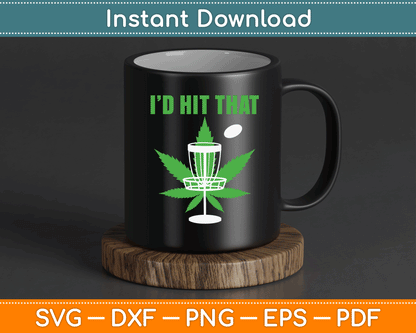 I'd Hit That Cannabis Weed Marijuana Disc Golf SVG Digital Cutting File