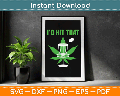 I'd Hit That Cannabis Weed Marijuana Disc Golf SVG Digital Cutting File