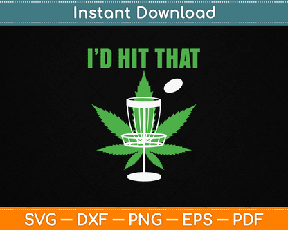 I'd Hit That Cannabis Weed Marijuana Disc Golf SVG Digital Cutting File