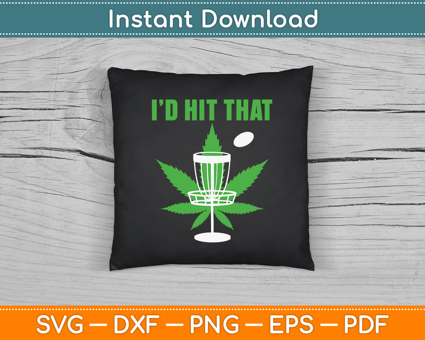 I'd Hit That Cannabis Weed Marijuana Disc Golf SVG Digital Cutting File