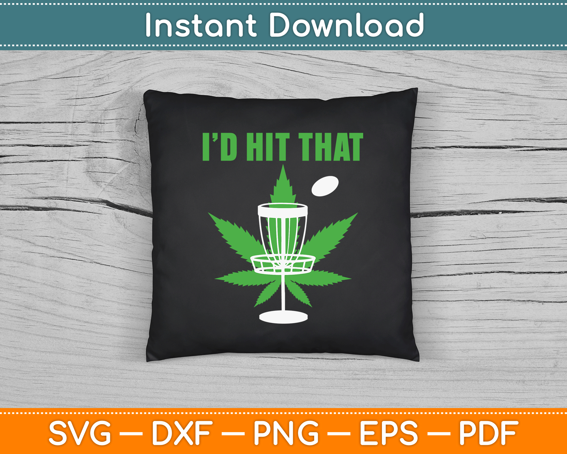 I'd Hit That Cannabis Weed Marijuana Disc Golf SVG Digital Cutting File