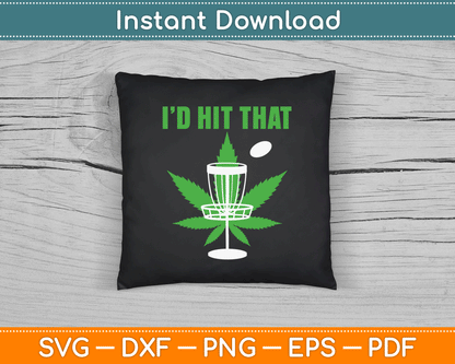 I'd Hit That Cannabis Weed Marijuana Disc Golf SVG Digital Cutting File