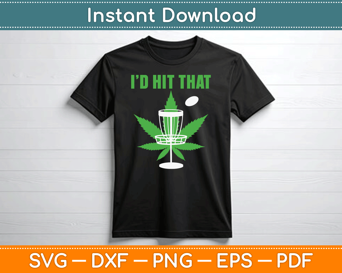 I'd Hit That Cannabis Weed Marijuana Disc Golf SVG Digital Cutting File