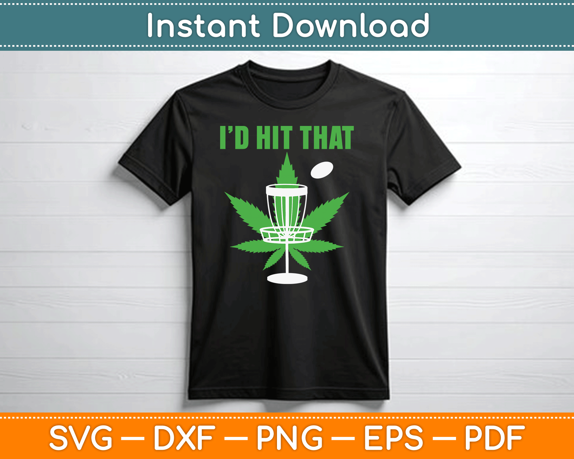 I'd Hit That Cannabis Weed Marijuana Disc Golf SVG Digital Cutting File