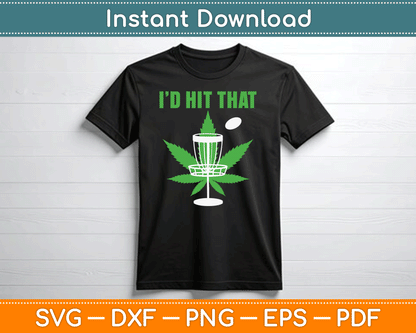 I'd Hit That Cannabis Weed Marijuana Disc Golf SVG Digital Cutting File