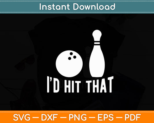 I’d Hit That Bowling Funny Svg Digital Cutting File