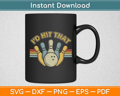 I'd Hit That Bowling Vintage Funny Svg Png Dxf Digital Cutting File