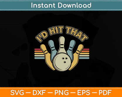 I'd Hit That Bowling Vintage Funny Svg Png Dxf Digital Cutting File