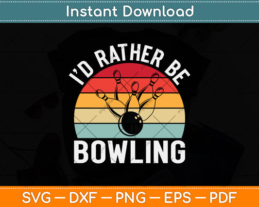 I'd Rather Be Bowling Retro Svg Png Dxf Digital Cutting File
