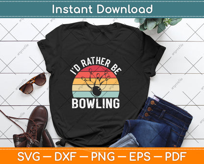 I'd Rather Be Bowling Retro Svg Png Dxf Digital Cutting File