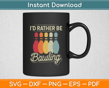 I'd Rather Be Bowling Vintage Svg Png Dxf Digital Cutting File