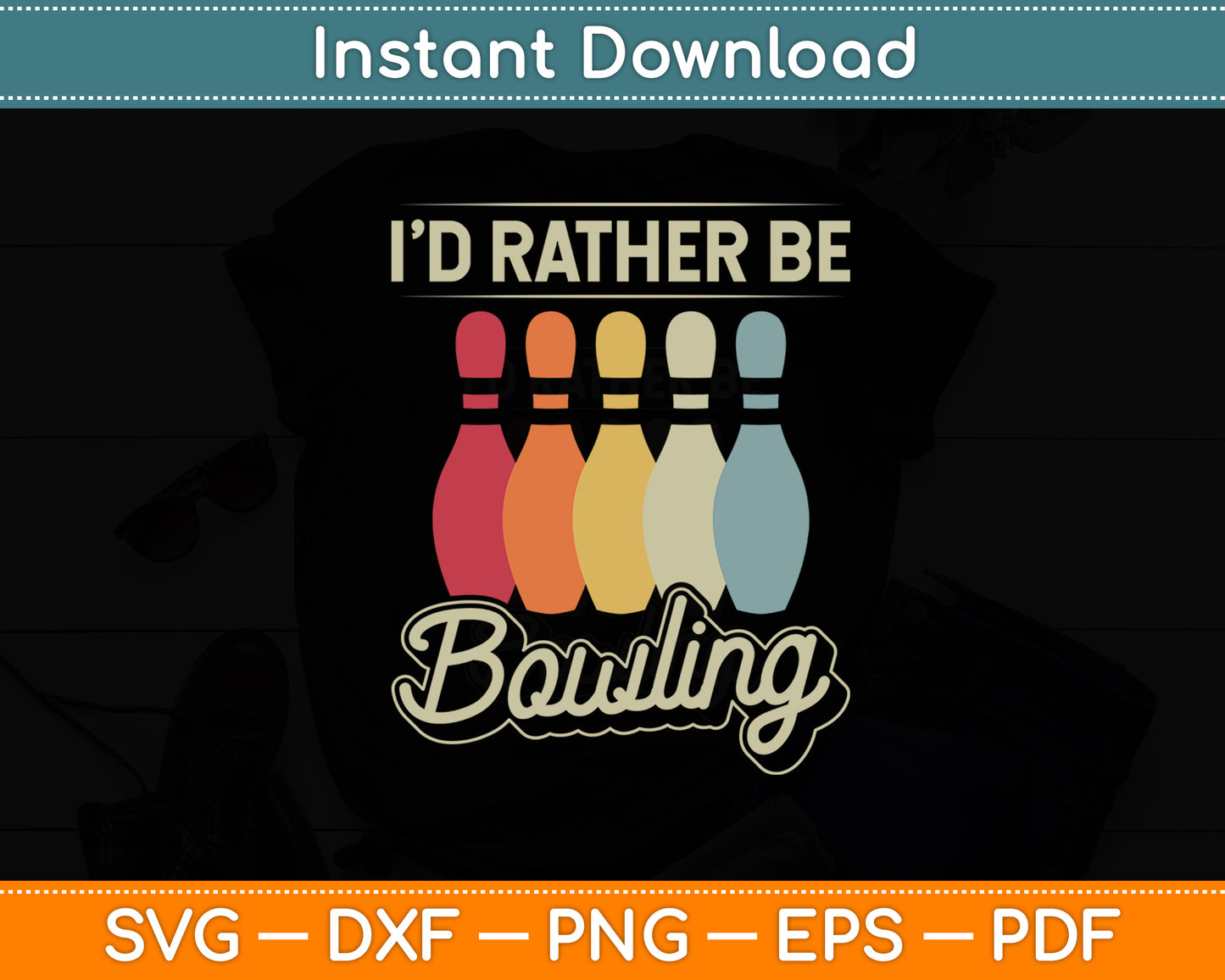 I'd Rather Be Bowling Vintage Svg Png Dxf Digital Cutting File