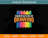 I'd Rather Be Drawing - Artist Painter Art Teacher Sketching Svg Digital Cutting File