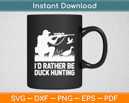 I’d Rather Be Duck Hunting Funny Goose Hunter Gift Svg Digital Cutting File