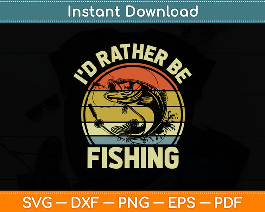 I'd Rather Be Fishing Svg Digital Cutting File