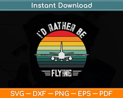 I'd Rather Be Flying Airplane Pilot Funny Svg Png Dxf Digital Cutting File