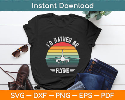 I'd Rather Be Flying Airplane Pilot Funny Svg Png Dxf Digital Cutting File