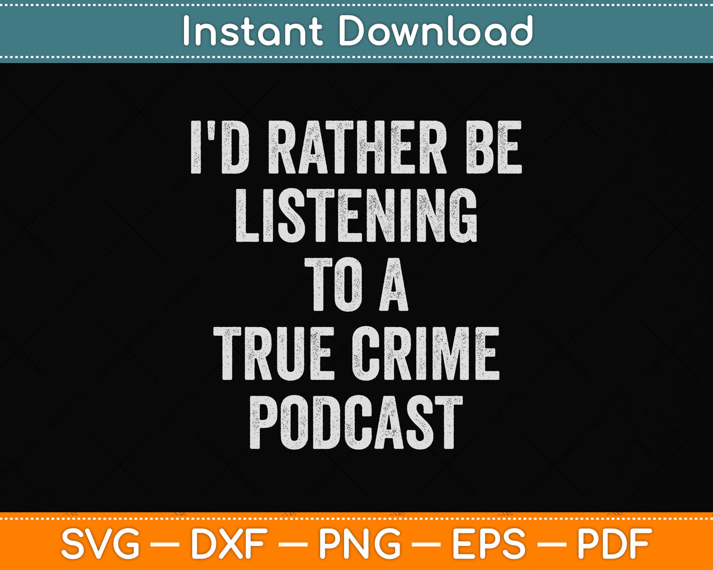 I'd Rather Be Listening To A True Crime Podcast Svg Png Dxf Digital Cutting File