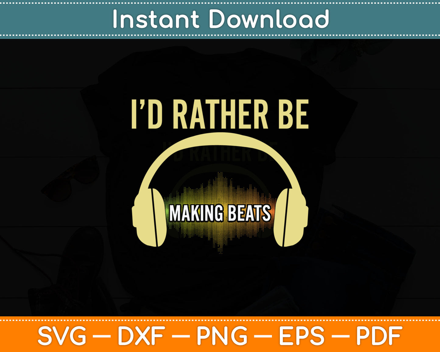 I’d Rather Be Making Beats Cool Music Producer Svg Digital Cutting File