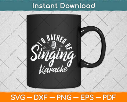 I'd Rather Be Singing Karaoke Singer 80s Retro Birthday Svg Png Dxf Digital Cutting File