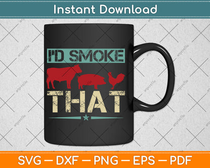 I'd Smoke That Barbecue Svg Digital Cutting File