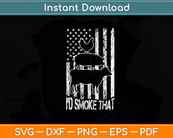 I'd Smoke That Cow Pig Chicken Patriot USA Flag Grilling BBQ Svg Digital Cutting File