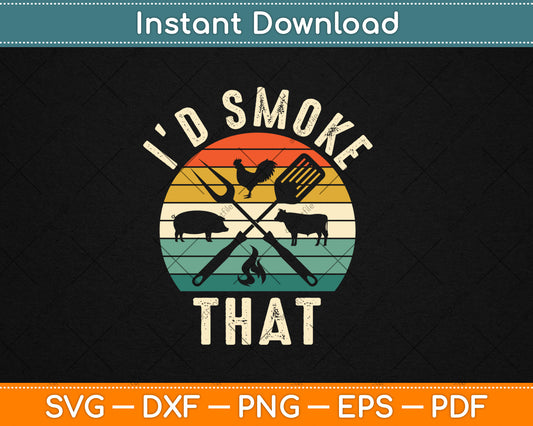 I'd Smoke That Vintage Funny Father's Day Chef Butcher BBQ Svg Digital Cutting File