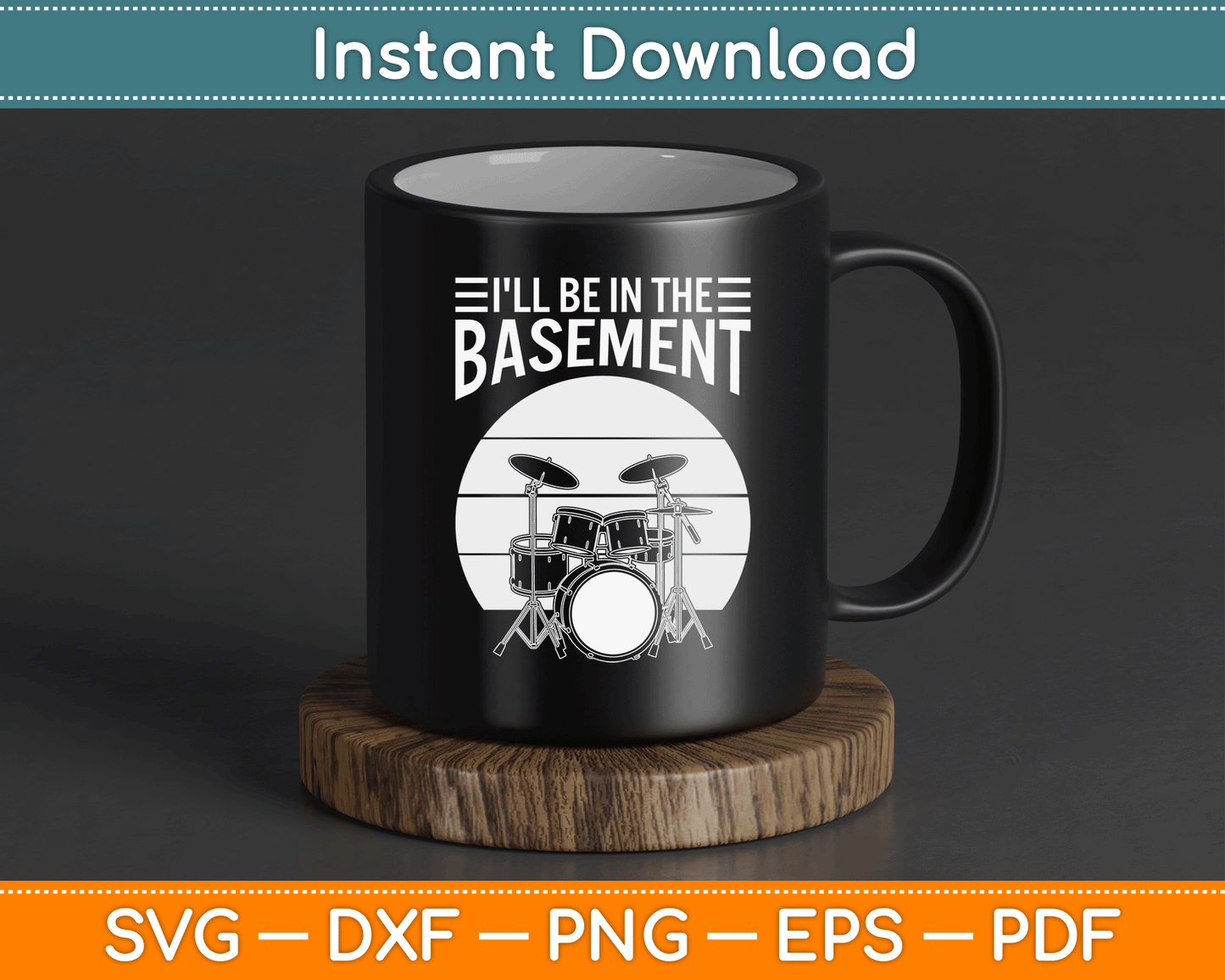 I'll Be in The Basement Drumming Funny Drummer SVG Digital Cutting File