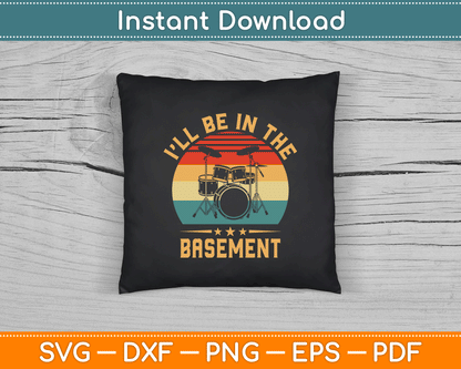 I'll Be in The Basement Drumming Funny Drummer SVG Digital Cutting File