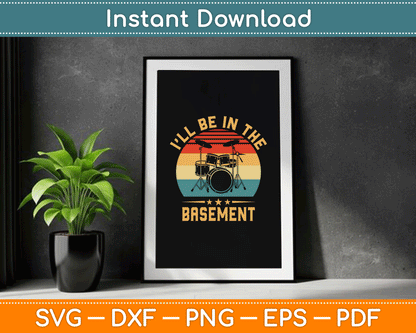 I'll Be in The Basement Drumming Funny Drummer SVG Digital Cutting File
