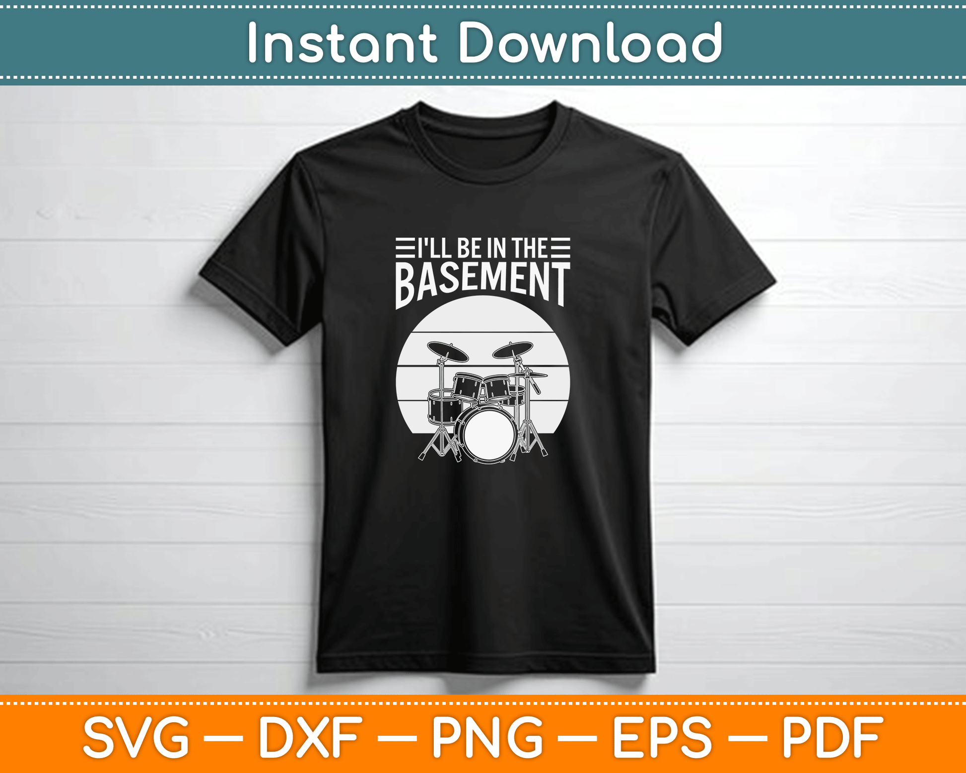 I'll Be in The Basement Drumming Funny Drummer SVG Cutting File