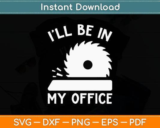 I’ll Be In My Office Svg Digital Cutting File