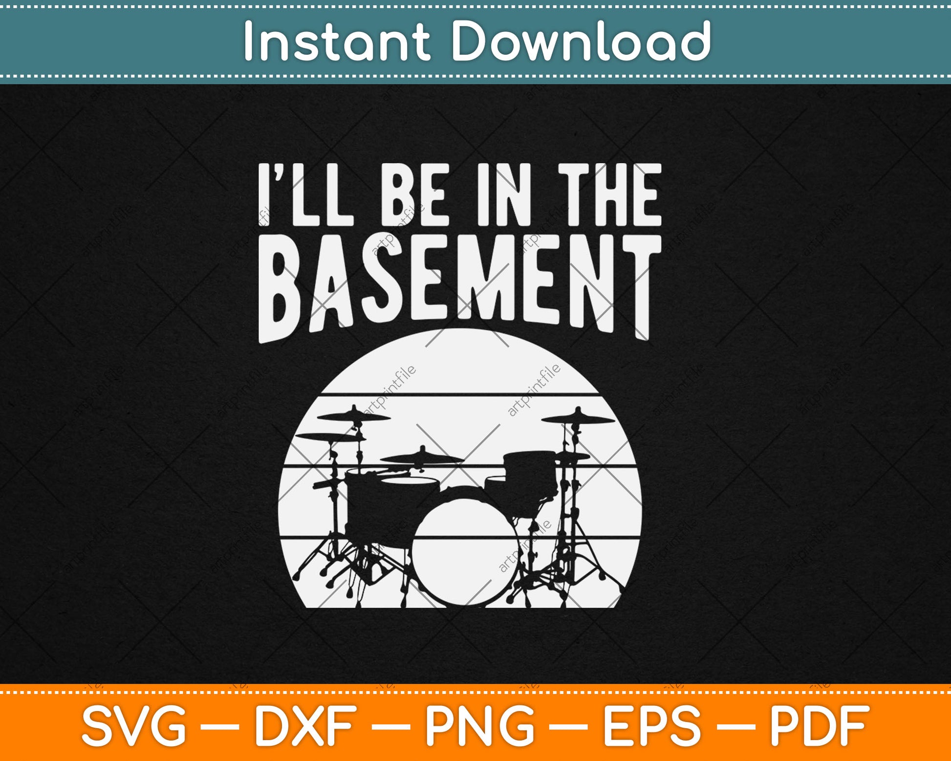 I’ll Be In The Basement Funny Drummer Svg Digital Cutting File