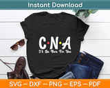 I'll Be There For You CNA Nursing Svg Digital Cutting File