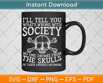 I'll Tell You What's Wrong With Society Funny Svg Digital Cutting File