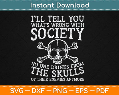 I'll Tell You What's Wrong With Society Funny Svg Digital Cutting File