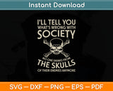 I'll Tell You What's Wrong With Society Funny Viking Svg Design Digital Cutting File