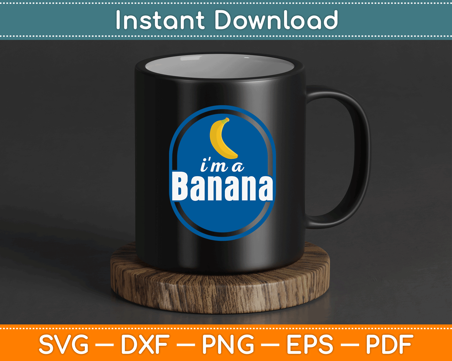 I'm A Banana Funny SVG Digital Cutting File